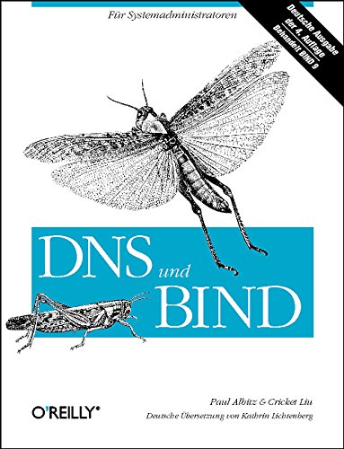 DNS und BIND: Für Systemadministratoren von Paul Albitz (Autor), Cricket Liu (Autor), Kathrin Lichtenberg (Übersetzer) - Paul Albitz (Autor), Cricket Liu (Autor), Kathrin Lichtenberg (Übersetzer)