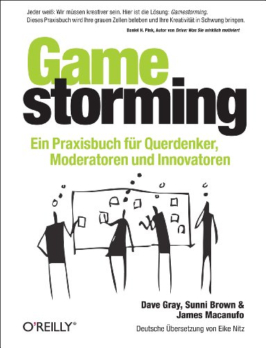 Beispielbild fr Gamestorming: Ein Praxisbuch fr Querdenker, Moderatoren und Innovatoren zum Verkauf von medimops