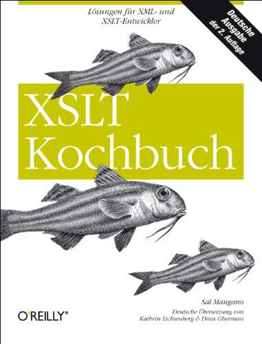 XSLT Kochbuch Lösungen für XML- und XSTL-Entwickler von Sal Mangano (Autor), Kathrin Lichtenberg (Übersetzer), Dinu Gherman (Übersetzer) - Sal Mangano (Autor), Kathrin Lichtenberg (Übersetzer), Dinu Gherman (Übersetzer)