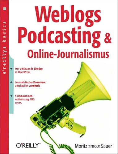 Beispielbild fr Weblogs, Podcasting und Online-Journalismus. oreillys basics zum Verkauf von medimops