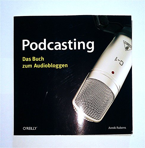 Podcasting: Das Buch zum Audiobloggen von Annik Rubens (Autor) Podcaster Audiodateien ins Internet stellen Podcasterin Schlaflos in München Audiobloggen iPod P-Casten Podcasten eigene Podcasts produzieren Podcast-Production Aufbau Wirkung Vermarktung Eigenwerbung Verbreitung eigener Casts Geld verdienen Informatik EDV Audioblog MP3-Player iPod Personal Publishing ISBN-10 3-89721-459-8 / 3897214598 ISBN-13 978-3-89721-459-0 / 9783897214590 - Annik Rubens (Autor)