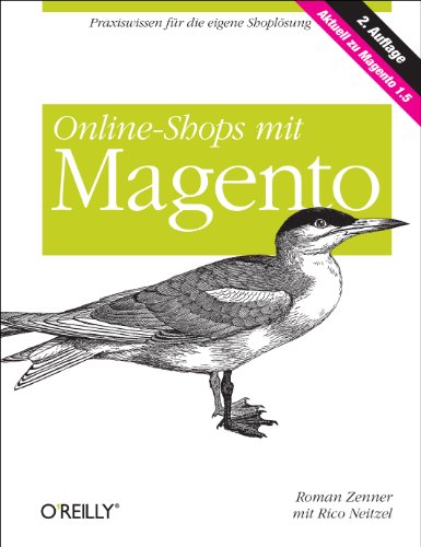Online-Shops mit Magento : [Praxiswissen für die eigene Shoplösung ; aktuell zu Magento 1.5] / Roman Zenner. Mit Rico Neitzel - Zenner, Roman und Neitzel Rico