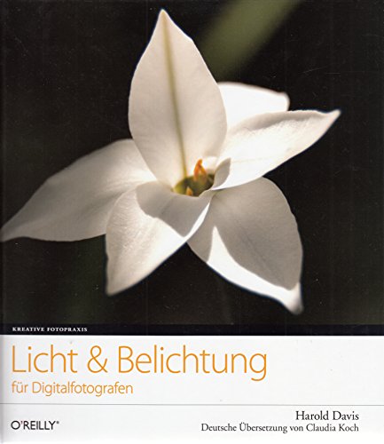 Licht und Belichtung fÃ¼r Digitalfotografen (9783897218758) by Harold Davis