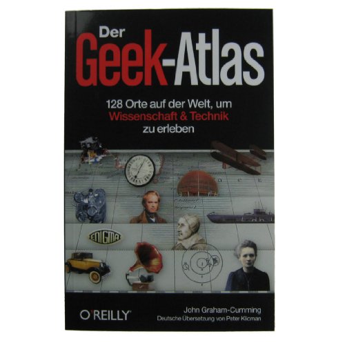 Beispielbild fr Der Geek-Atlas: 128 Orte auf der Welt, um Wissenschaft & Technik zu erleben zum Verkauf von medimops