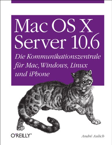 Stock image for Mac OS X Server 10.6: Die Kommunikationszentrale fr Mac, Windows, Linux und iPhone for sale by medimops