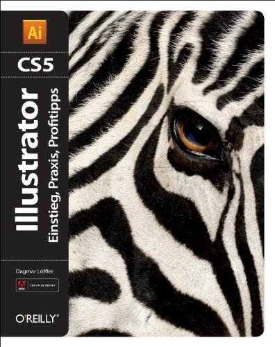 Adobe Illustrator CS5 : Einstieg, Praxis, Profitipps - Dagmar Löffler