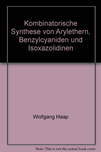 9783897220232: Kombinatorische Synthese von Arylethern, Benzylcyaniden und Isoxazolidinen