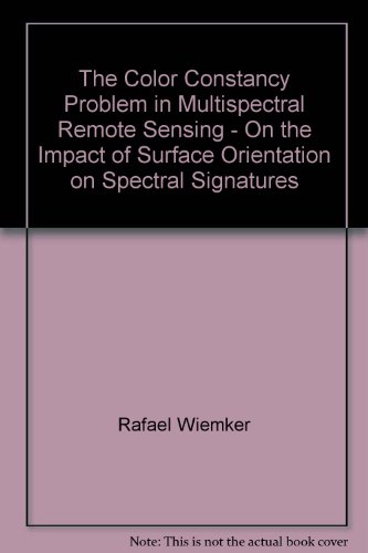 The Color Constancy Problem in Multispectral Remote Sensing. On the Impact of Surface Orientation in Spectral Signatures - Wiemker, Rafael