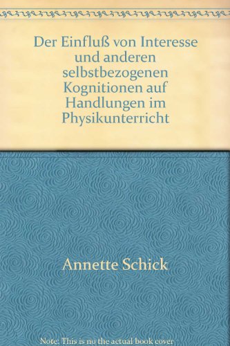 Beispielbild fr Der Einflu von Interesse und anderen selbstbezogenen Kognitionen auf Handlungen im Physikunterricht (Studien zum Physik- und Chemielernen, Band 10) zum Verkauf von medimops