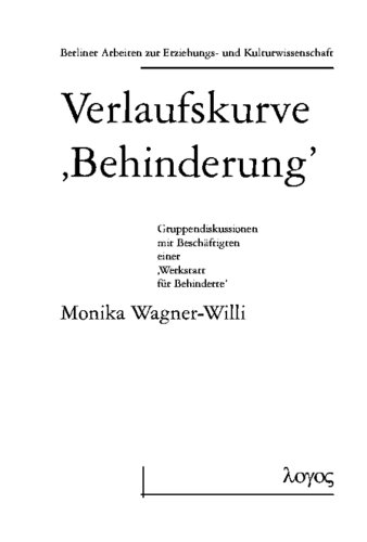 Stock image for Verlaufskurve glq Behinderung grq. Gruppendiskussion mit Beschftigten einer glq Werkstatt fr Behinderte grq (Berliner Arbeiten zur Erziehungs- und Kulturwissenschaft) for sale by medimops