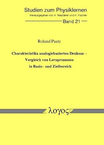 Beispielbild fr Charakteristika analogiebasierten Denkens. Vergleich von Lernprozessen in Basis- und Zielbereich. (Studien zum Physik- und Chemielernen, Band 21) zum Verkauf von medimops