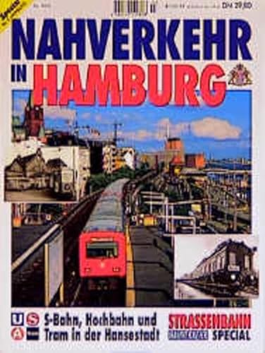 Nahverkehr in Hamburg : S-Bahn, Hochbahn und Tram in der Hansestadt. Strassenbahn-Nahverkehr special ; Nr. 5. - Muth, Frank (Herausgeber)