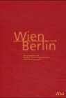 Imagen de archivo de Wien - Berlin. Stationen einer kulturellen Beziehung. a la venta por Antiquariat Bcherkeller