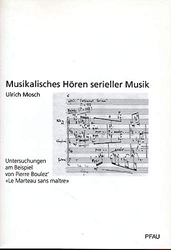 9783897272538: Musikalisches Hren serieller Musik: untersuchungen am Beispiel von Pierre Boulez' Le Marteau sans matre