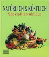 Beispielbild fr Natrlich & Kstlich : Spezialittenkche zum Verkauf von Hamelyn