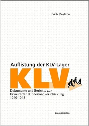 Auflistung der KLV-Lager (Dokumente und Berichte zur Erweiterten Kinderlandverschickung 1940-1945) - Maylahn Erich