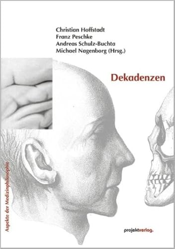 Dekadenzen (Aspekte der Medizinphilosophie) - Hoffstadt Christian, Peschke Franz, Schulz-Buchta Andreas, Nagenborg Michael