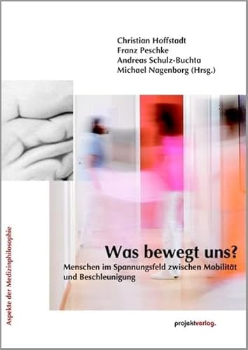 Beispielbild fr Was bewegt uns?: Menschen im Spannungsfeld zwischen Mobilitt und Beschleunigung zum Verkauf von medimops