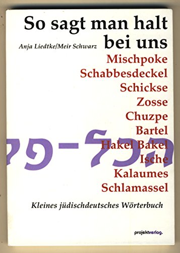 So sagt man halt bei uns : Kleines jüdischdeutsches Wörterbuch - Anja Liedtke