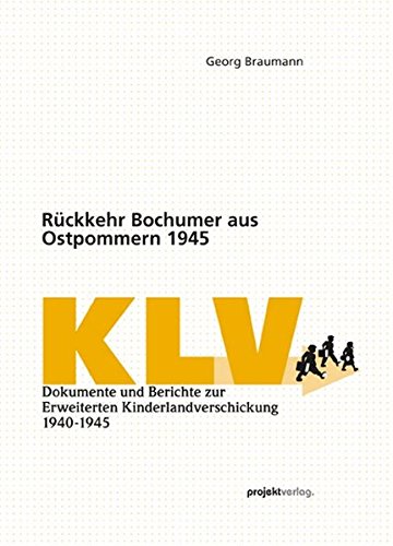 Beispielbild fr Rckkehr Bochumer aus Ostpommern 1945 (Dokumente und Berichte zur Erweiterten Kinderlandverschickung 1940-1945) zum Verkauf von medimops
