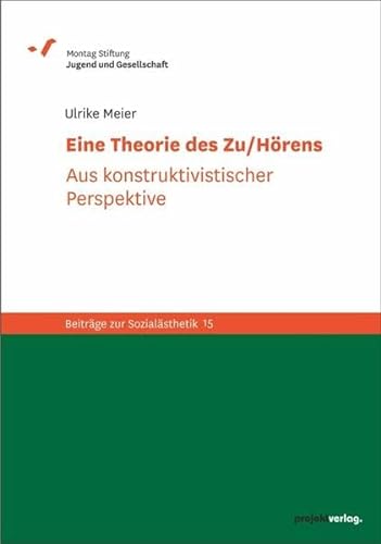 Stock image for Eine Theorie des Zu/Hrens: Aus konstruktivistischer Perspektive (Beitrge zur Sozialsthetik) for sale by medimops