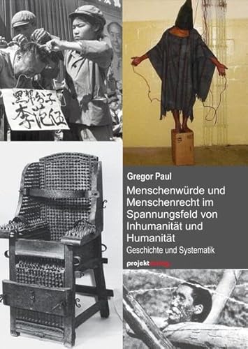 Stock image for Menschenwürde und Menschenrecht im Spannungsfeld von Inhumanität und Humanität for sale by GreatBookPricesUK