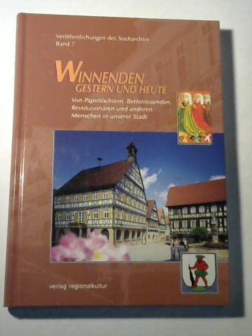 Winnenden gestern und heute: Von Papsttöchtern, Bettelreisenden, Revolutionären und anderen Menschen in unserer Stadt