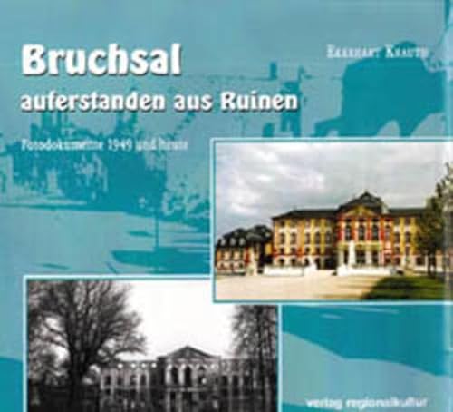 Beispielbild fr Bruchsal, auferstanden aus Ruinen: Fotodokumente 1949 und heute zum Verkauf von medimops