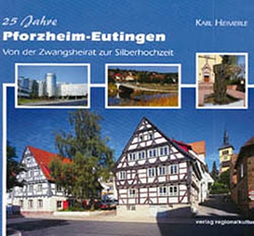9783897351462: 25 Jahre Pforzheim-Eutingen: Von der Zwangsheirat zur Silberhochzeit