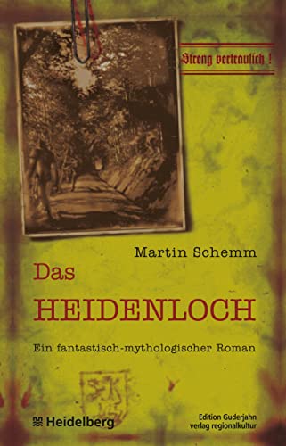 Das Heidenloch : Ein fantastisch-mythologischer Roman - Martin Schemm