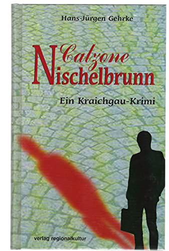 Calzone Nischelbrunn: Ein Kraichgau-Krimi