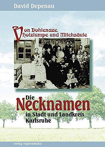 Imagen de archivo de Von Dohlenaze, Holzlumpe und Milchsule. Die Necknamen in Stadt und Landkreis Karlsruhe a la venta por medimops
