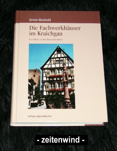Die Fachwerkhäuser im Kraichgau : ein Führer zu den Baudenkmälern (n0h) - Huxhold, Erwin