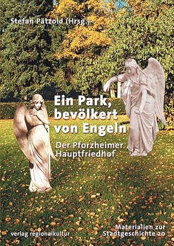 Ein Park, bevÃ¶lkert von Engeln. Der Pforzheimer Hauptfriedhof (9783897352100) by Unknown Author