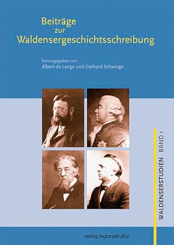 Beiträge zur Waldensergeschichtsschreibung - insbesondere zu deutschsprachigen Waldenserhistorikern des 18. bis 20. Jahrhunderts - Lange Albert de, Schwinge Gerhard (Hrsg.)