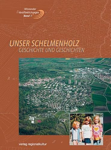 Unser Schelmenholz: Geschichte und Geschichten