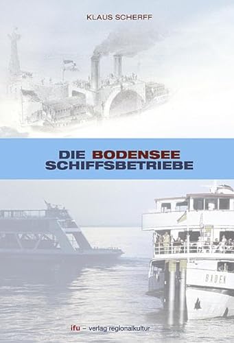 Beispielbild fr Die Bodensee-Schiffsbetriebe. Von den Anfngen bis heute zum Verkauf von medimops
