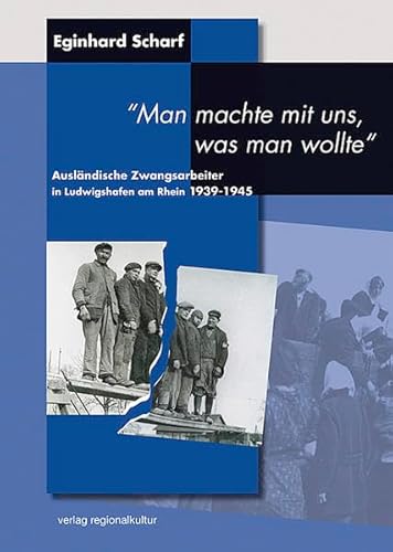 9783897352933: Auslndische Zwangsarbeiter in Ludwigshafen am Rhein 1939-1945: "Man machte mit uns, was man wollte"