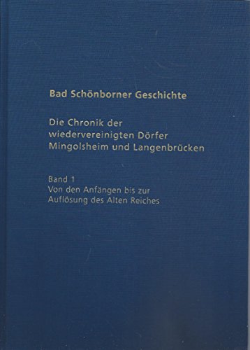 Bad Schönborner Geschichte, Bd.1 : Von den Anfängen bis zur Auflösung des Alten Reiches