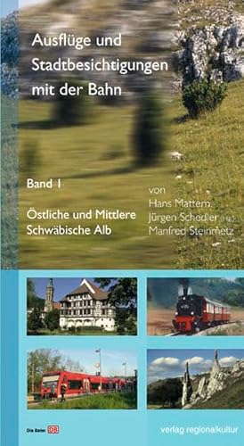 Beispielbild fr Ausflge und Stadtbesichtigungen mit der Bahn 01: stliche und Mittlere Schwbische Alb zum Verkauf von medimops