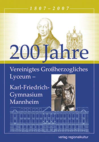 9783897354906: 200 Jahre Vereinigtes Groherzogliches Lyceum: Karl-Friedrich-Gymnasium Mannheim
