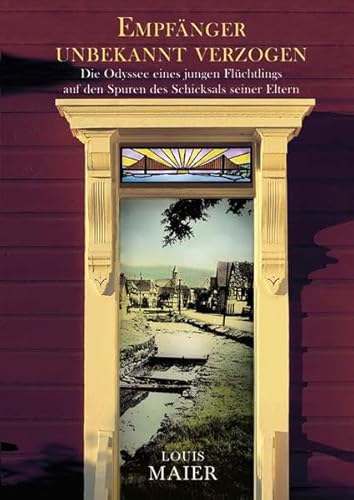 Empfänger unbekannt verzogen : Die Odysee eines jungen Fluchtlings auf den Spuren des Schicksals ...