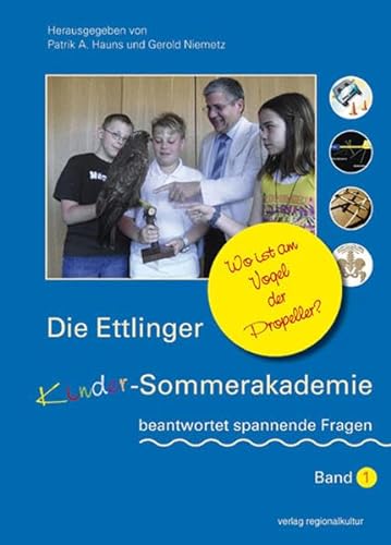 Stock image for Die Ettlinger Kinder-Sommerakademie beantwortet spannende Fragen: Wo ist am Vogel der Propeller? for sale by Gabis Bcherlager