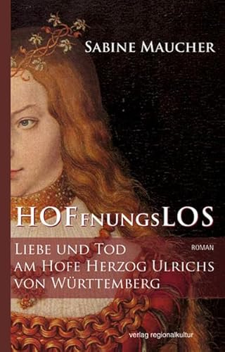 9783897357358: Hoffnungslos: Liebe und Tod am Hofe Herzog Ulrichs von Wrttemberg