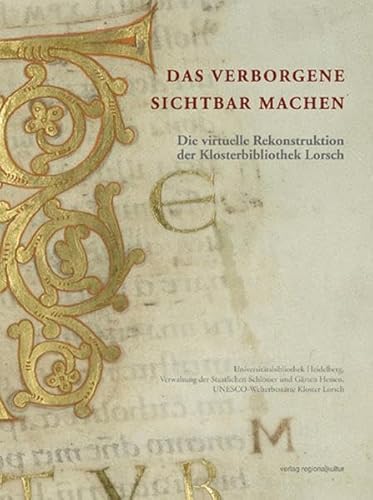 9783897357686: Das Verborgene sichtbar machen. Die virtuelle Rekonstruktion der Klosterbibliothek Lorsch