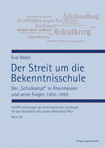 Der Streit um die Bekenntnisschule - Der  Schulkampf" in Rheinhessen und seine Folgen 1952   1955