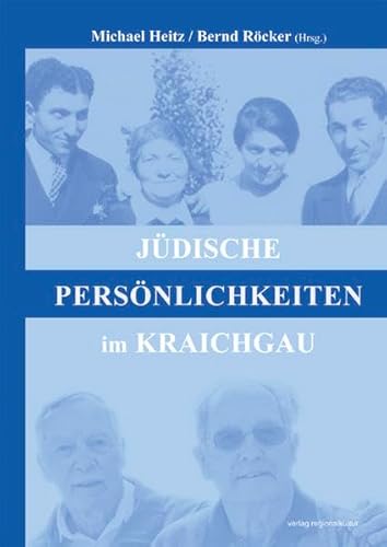 Beispielbild fr Jdische Persnlichkeiten im Kraichgau. Michael Heitz und Bernd Rcker (Hrsg.). [Im Auftr. von Jdisches Leben Kraichgau e.V.] zum Verkauf von Sdstadt Antiquariat