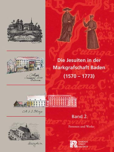 Beispielbild fr Die Jesuiten in der Markgrafschaft Baden (1570-1773): Band 2: Personen und Werke zum Verkauf von medimops