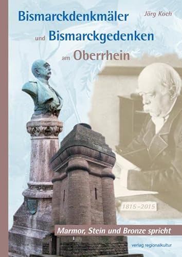 Beispielbild fr Bismarckdenkmler und Bismarckgedenken am Oberrhein : Marmor, Stein und Bronze spricht. zum Verkauf von Sdstadt Antiquariat