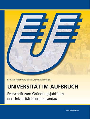 Universität im Aufbruch: Festschrift zum Gründungsjubiläum der Universität Koblenz-Landau - Roman Heiligenthal, Ulrich Andreas Wien